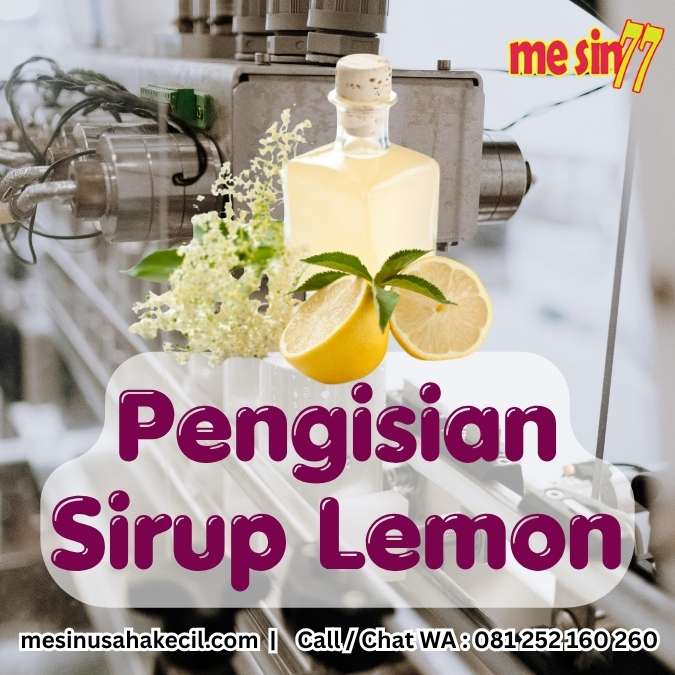 Panduan Memilih Mesin Pengisian Sirup Lemon Skala UMKM